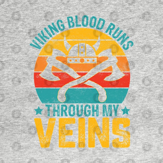 Viking Blood Runs Through My Veins by Kingdom Arts and Designs